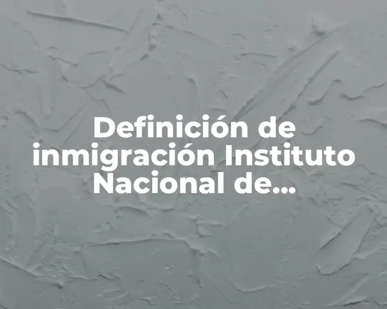 Definición de inmigración Instituto Nacional de Inmigración