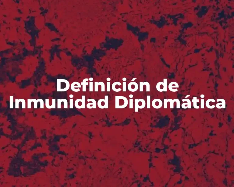 Definición de Inmunidad Diplomática