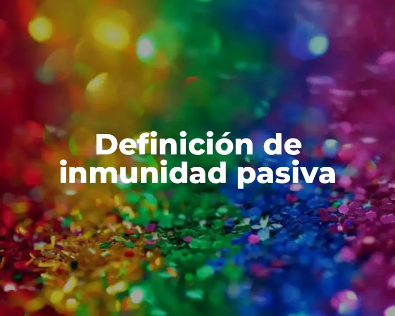 Definición de inmunidad pasiva