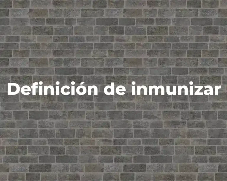 Definición de inmunizar
