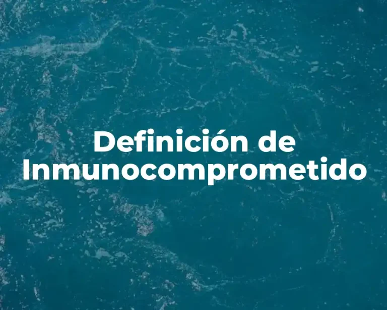 Definición de Inmunocomprometido