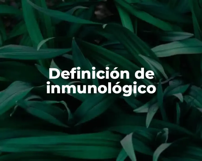 Definición de inmunológico