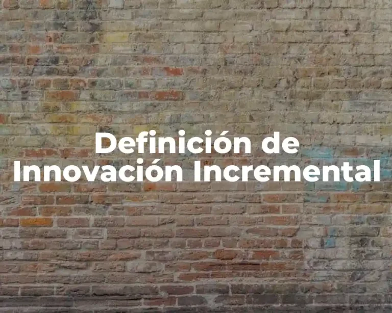 Definición de Innovación Incremental