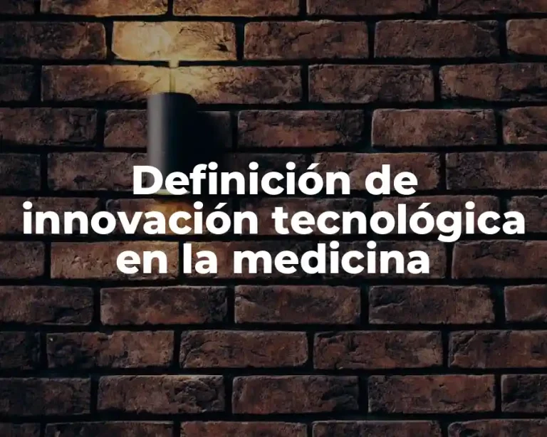 Definición de innovación tecnológica en la medicina