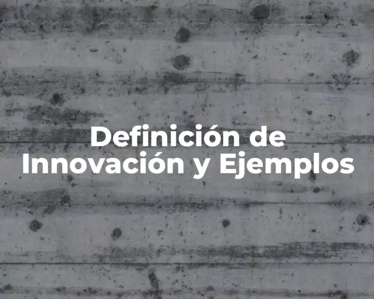 Definición de Innovación y Ejemplos