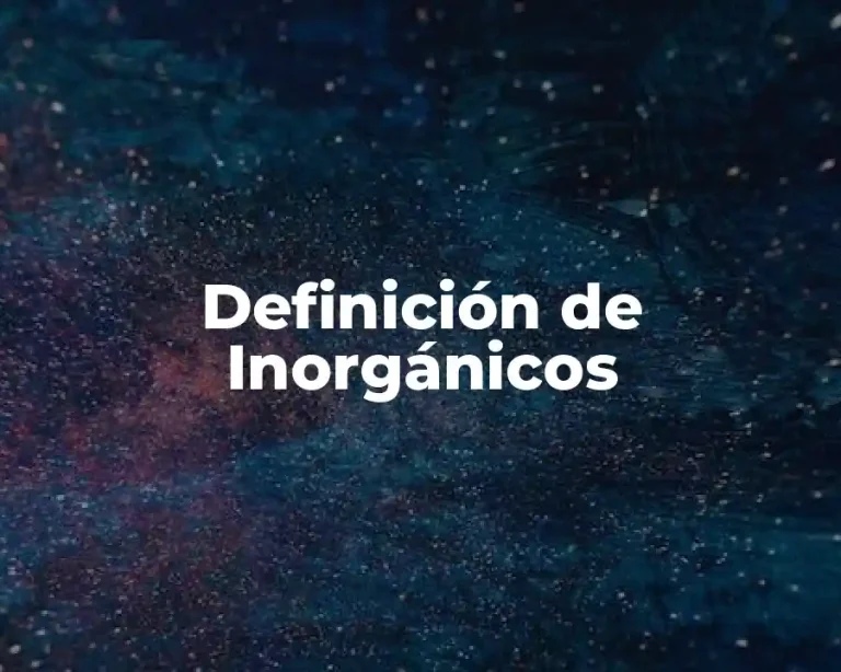 Definición de Inorgánicos