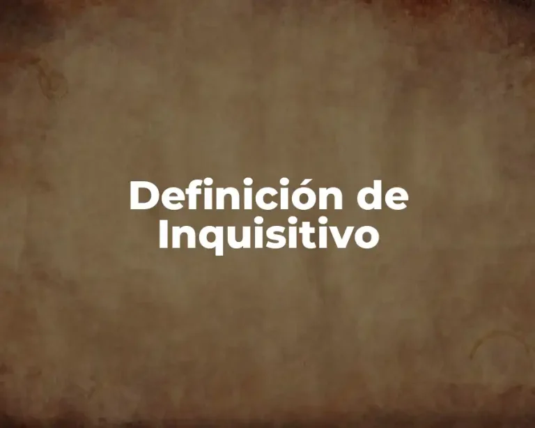 Definición de Inquisitivo