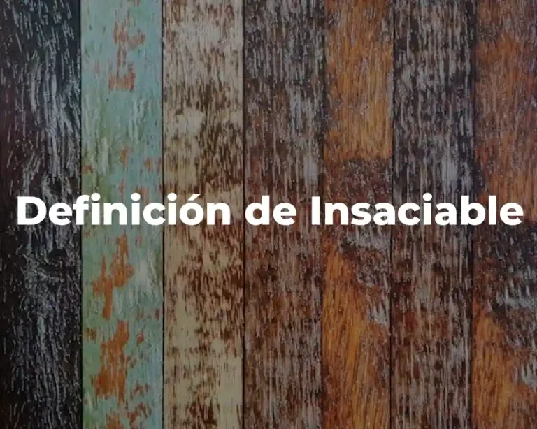 Definición de Insaciable