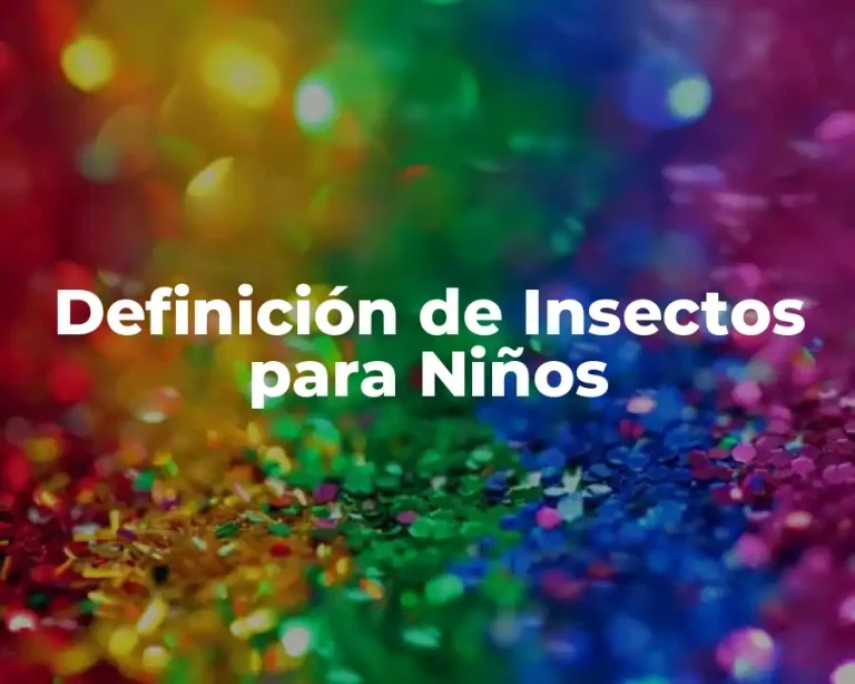 Definición de Insectos para Niños