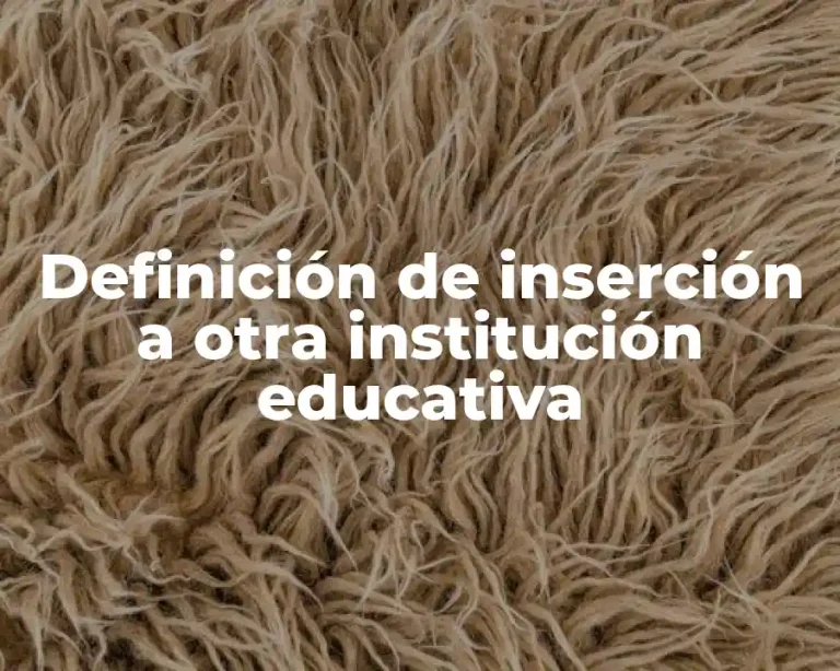 Definición de inserción a otra institución educativa