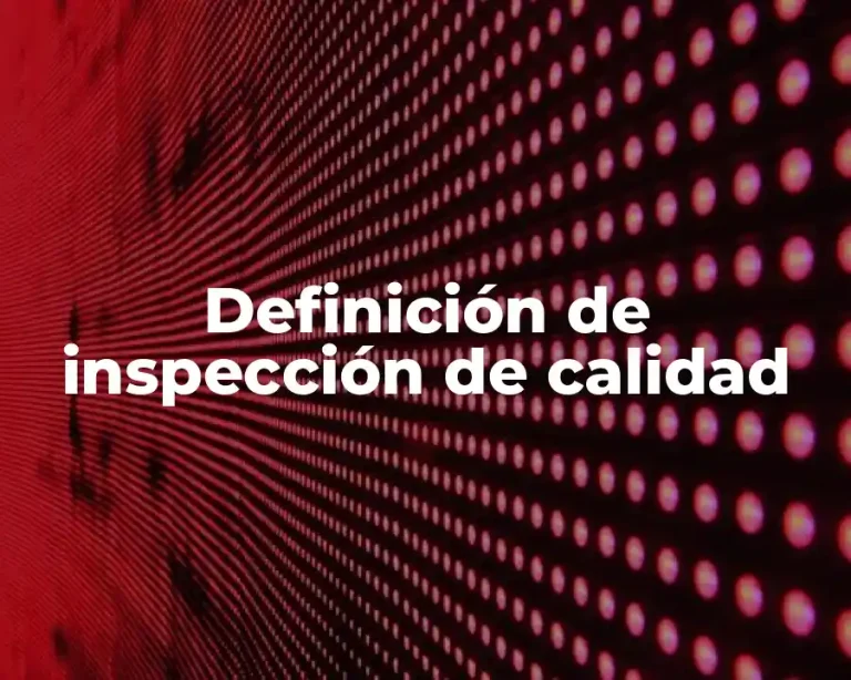 Definición de inspección de calidad