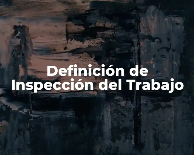Definición de Inspección del Trabajo