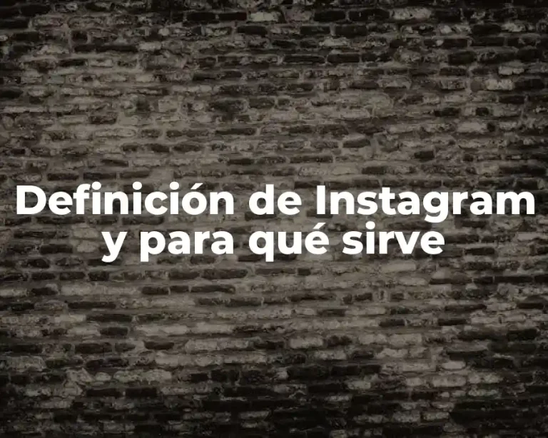 Definición de Instagram y para qué sirve