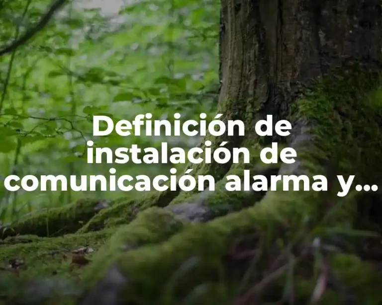 Definición de instalación de comunicación alarma y señalización