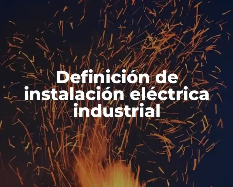 Definición de instalación eléctrica industrial