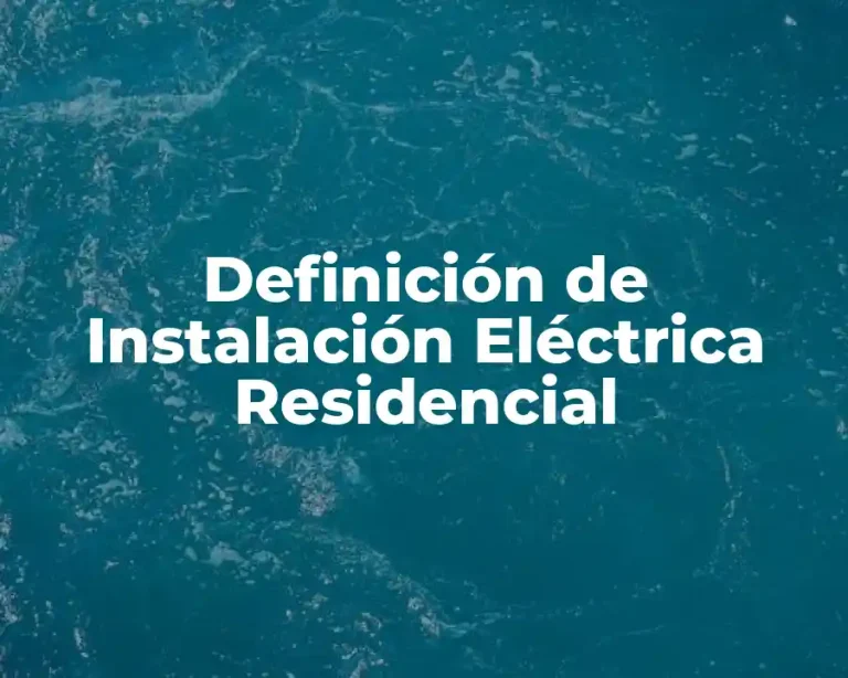 Definición de Instalación Eléctrica Residencial