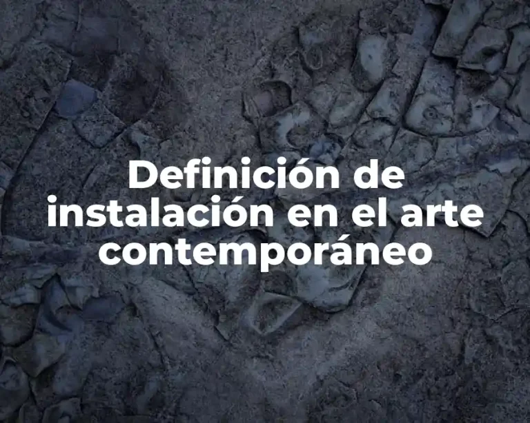 Definición de instalación en el arte contemporáneo