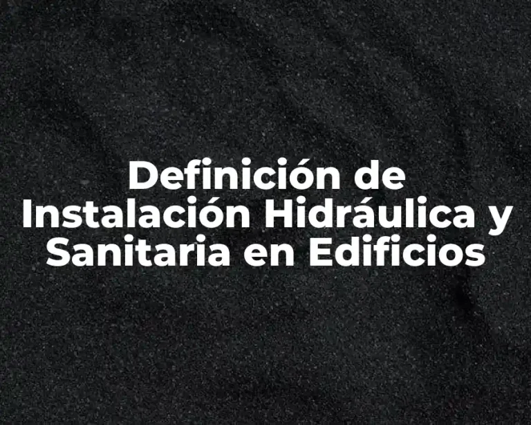 Definición de Instalación Hidráulica y Sanitaria en Edificios