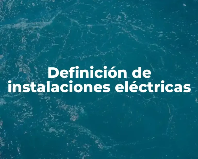 Definición de instalaciones eléctricas