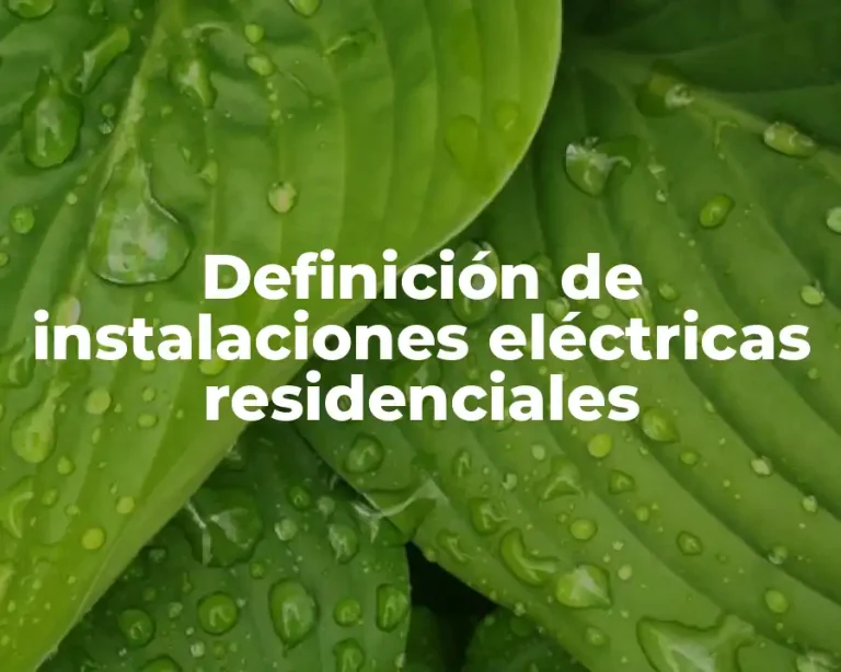 Definición de instalaciones eléctricas residenciales