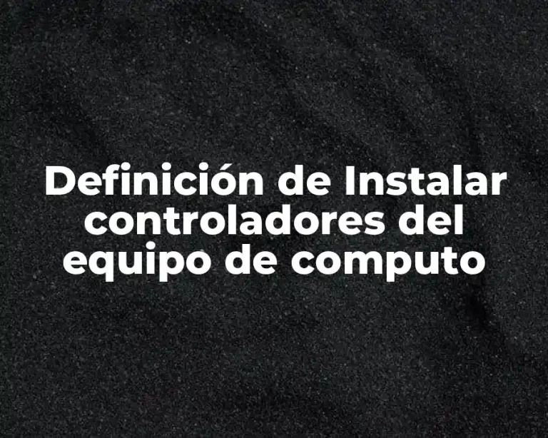 Definición de Instalar controladores del equipo de computo