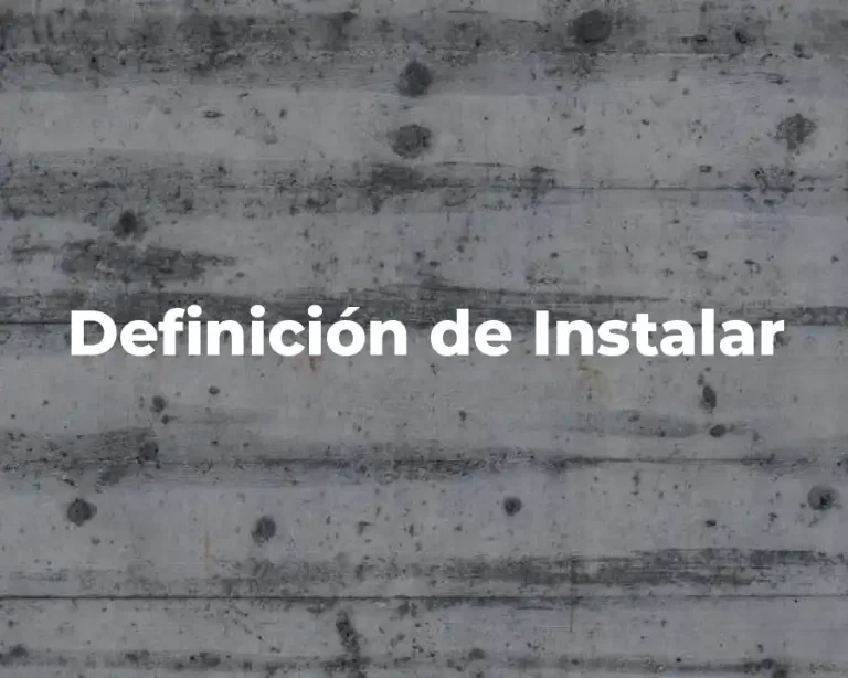Definición de Instalar