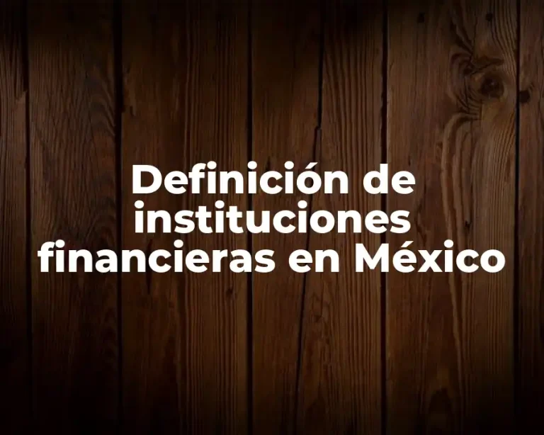 Definición de instituciones financieras en México