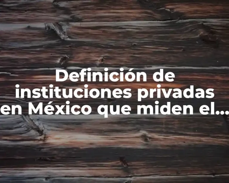 Definición de instituciones privadas en México que miden el desempeño