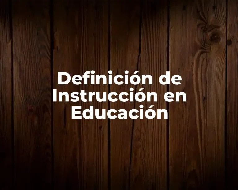Definición de Instrucción en Educación