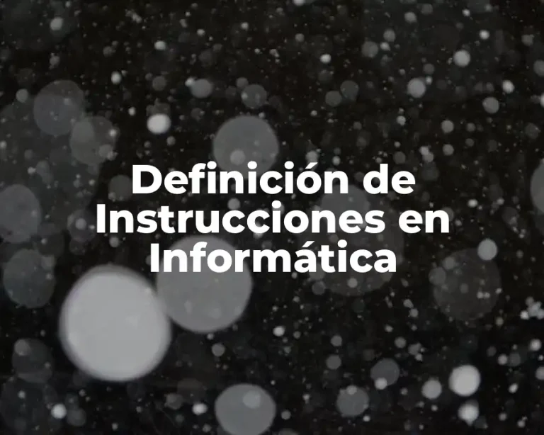 Definición de Instrucciones en Informática