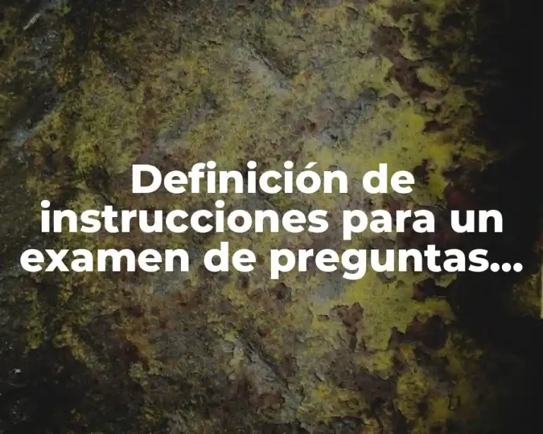 Definición de instrucciones para un examen de preguntas cerradas
