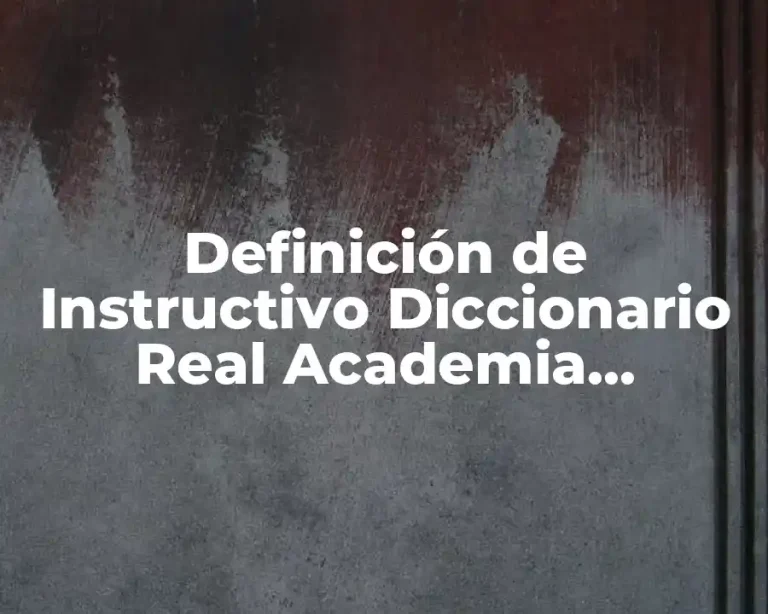 Definición de Instructivo Diccionario Real Academia Española