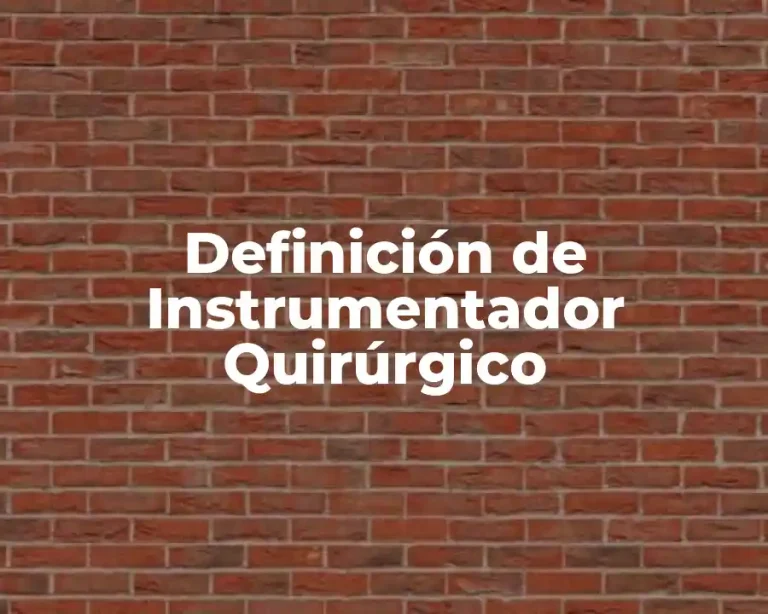 Definición de Instrumentador Quirúrgico