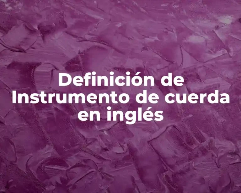 Definición de Instrumento de cuerda en inglés