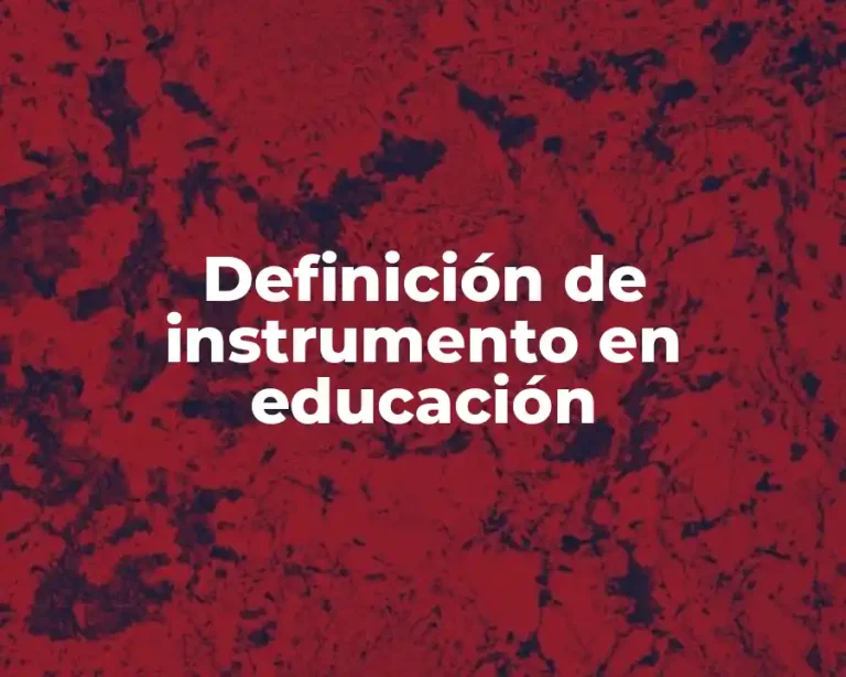 Definición de instrumento en educación
