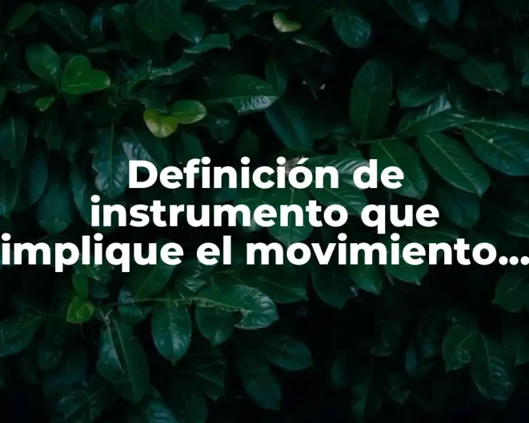 Definición de instrumento que implique el movimiento circular o armónico