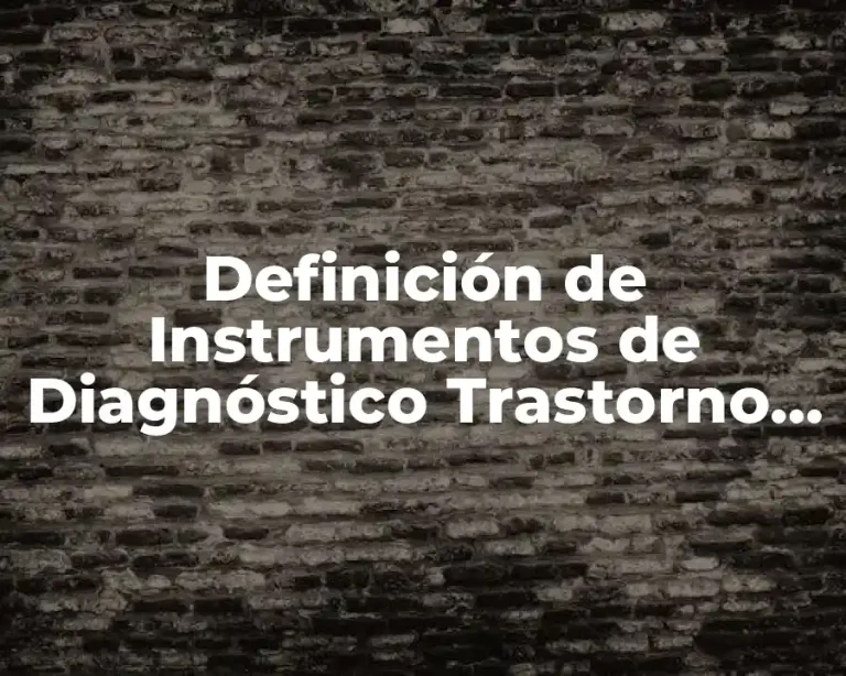 Definición de Instrumentos de Diagnóstico Trastorno de Déficit de Atención
