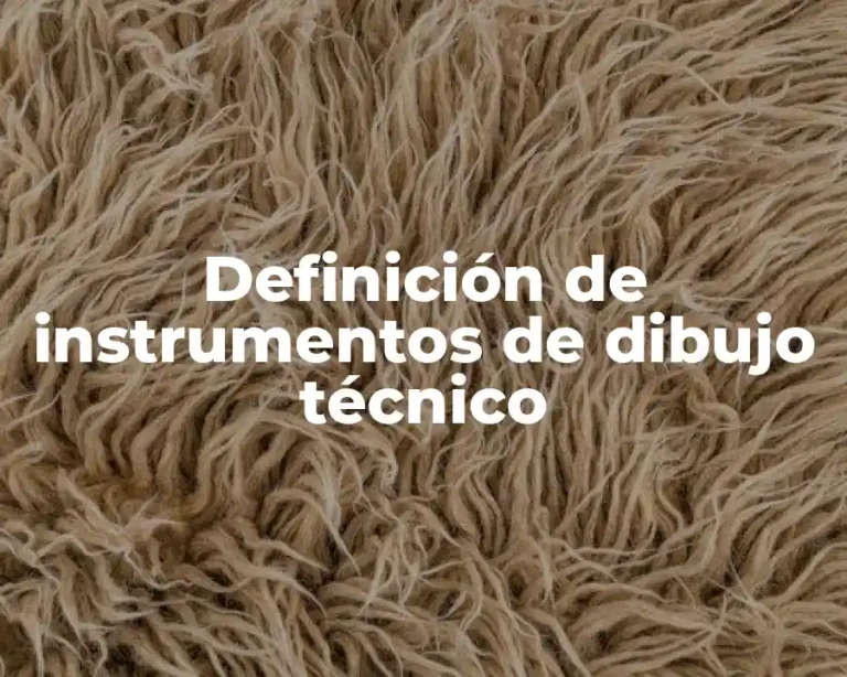 Definición de instrumentos de dibujo técnico