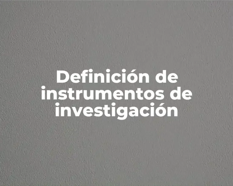 Definición de instrumentos de investigación