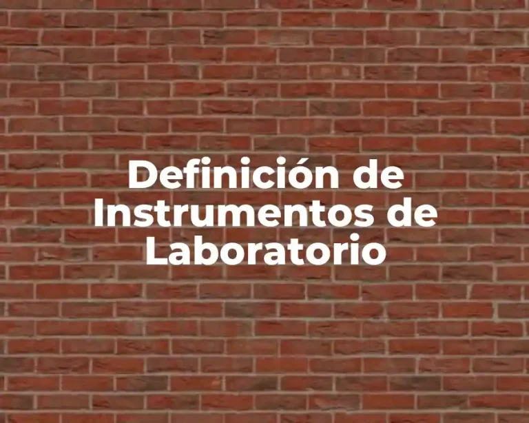 Definición de Instrumentos de Laboratorio