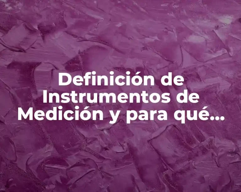 Definición de Instrumentos de Medición y para qué sirven