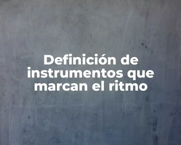 Definición de instrumentos que marcan el ritmo