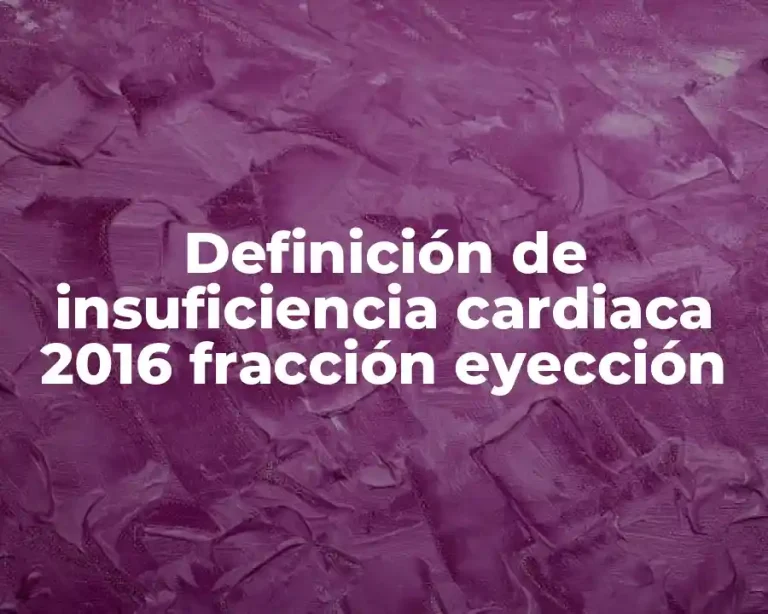 Definición de insuficiencia cardiaca 2016 fracción eyección