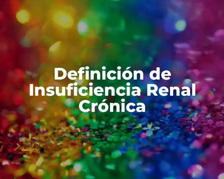 Definición de Insuficiencia Renal Crónica
