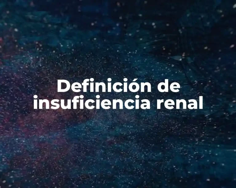 Definición de insuficiencia renal