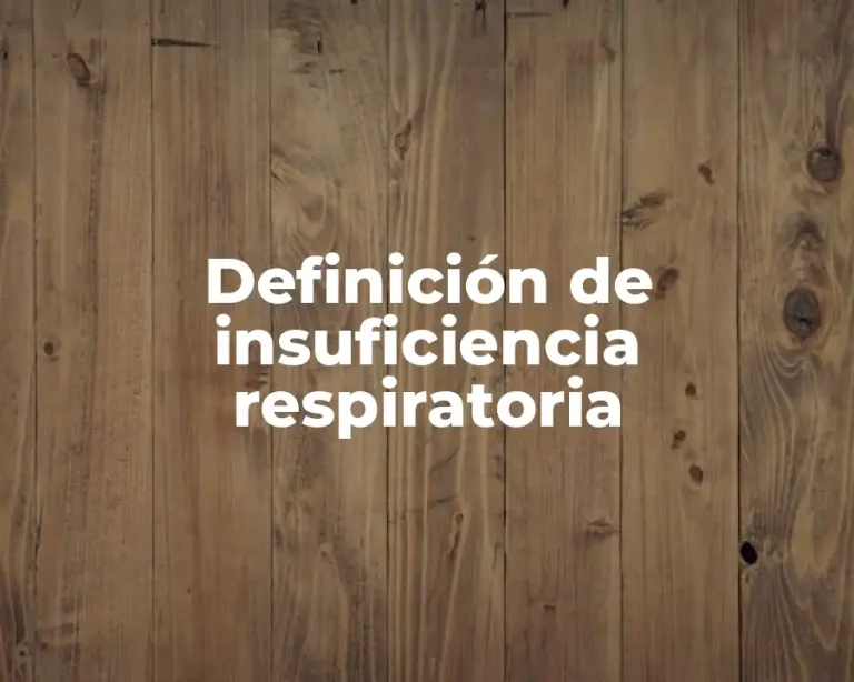 Definición de insuficiencia respiratoria