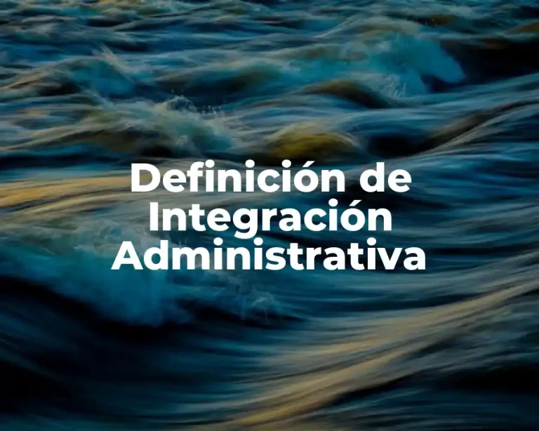 Definición de Integración Administrativa