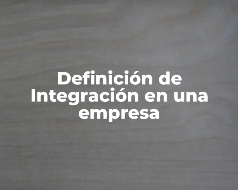 Definición de Integración en una empresa