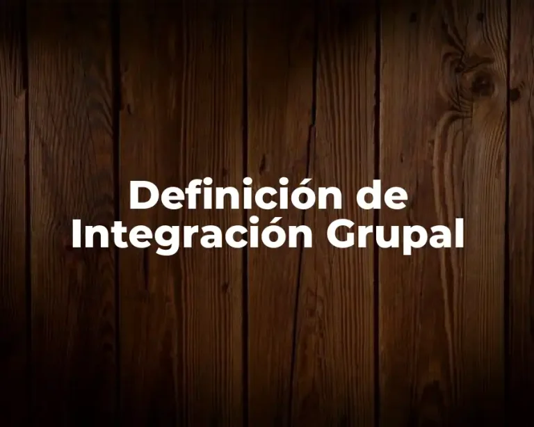 Definición de Integración Grupal
