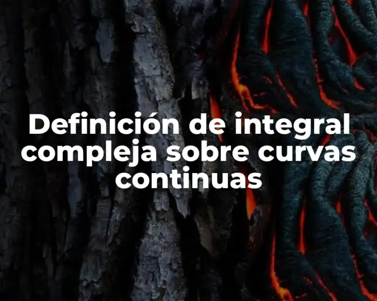 Definición de integral compleja sobre curvas continuas